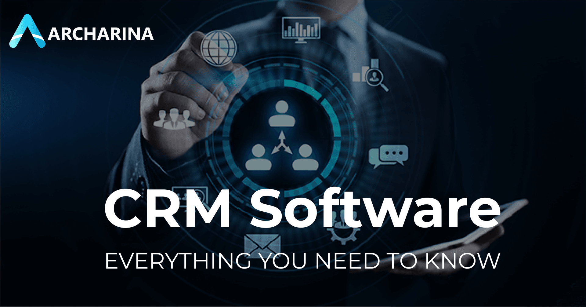 CRM Software: Everything You Need to Know