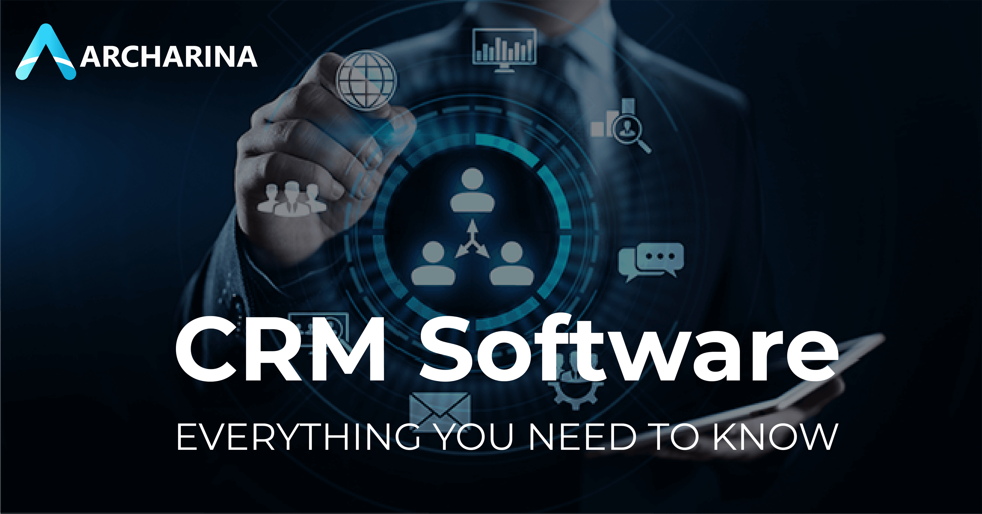 CRM Software: Everything You Need to Know