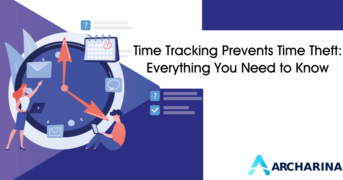 Time Tracking Prevents Time Theft: Everything You Need to Know