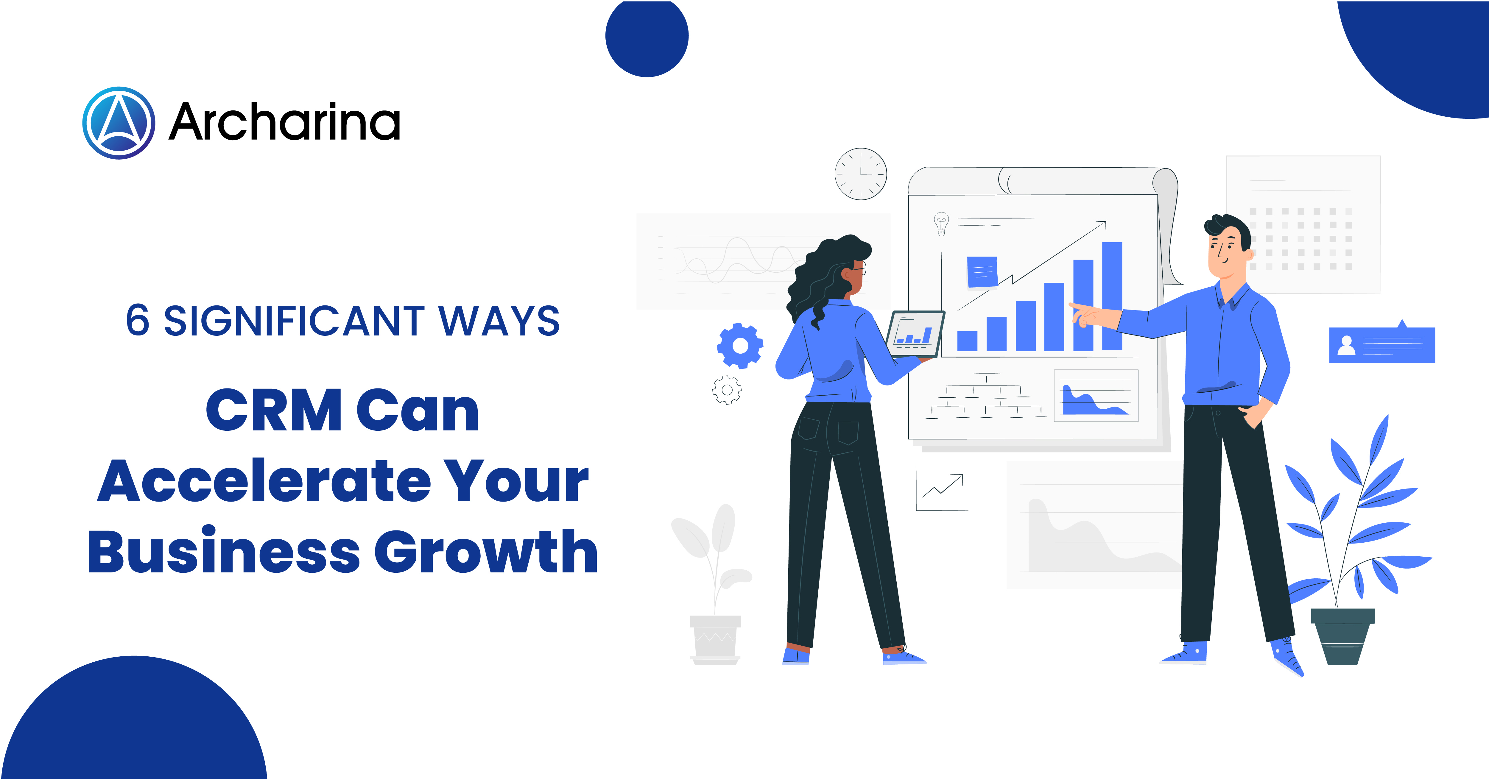 6 Significant Ways CRM Can Accelerate Your Business Growth