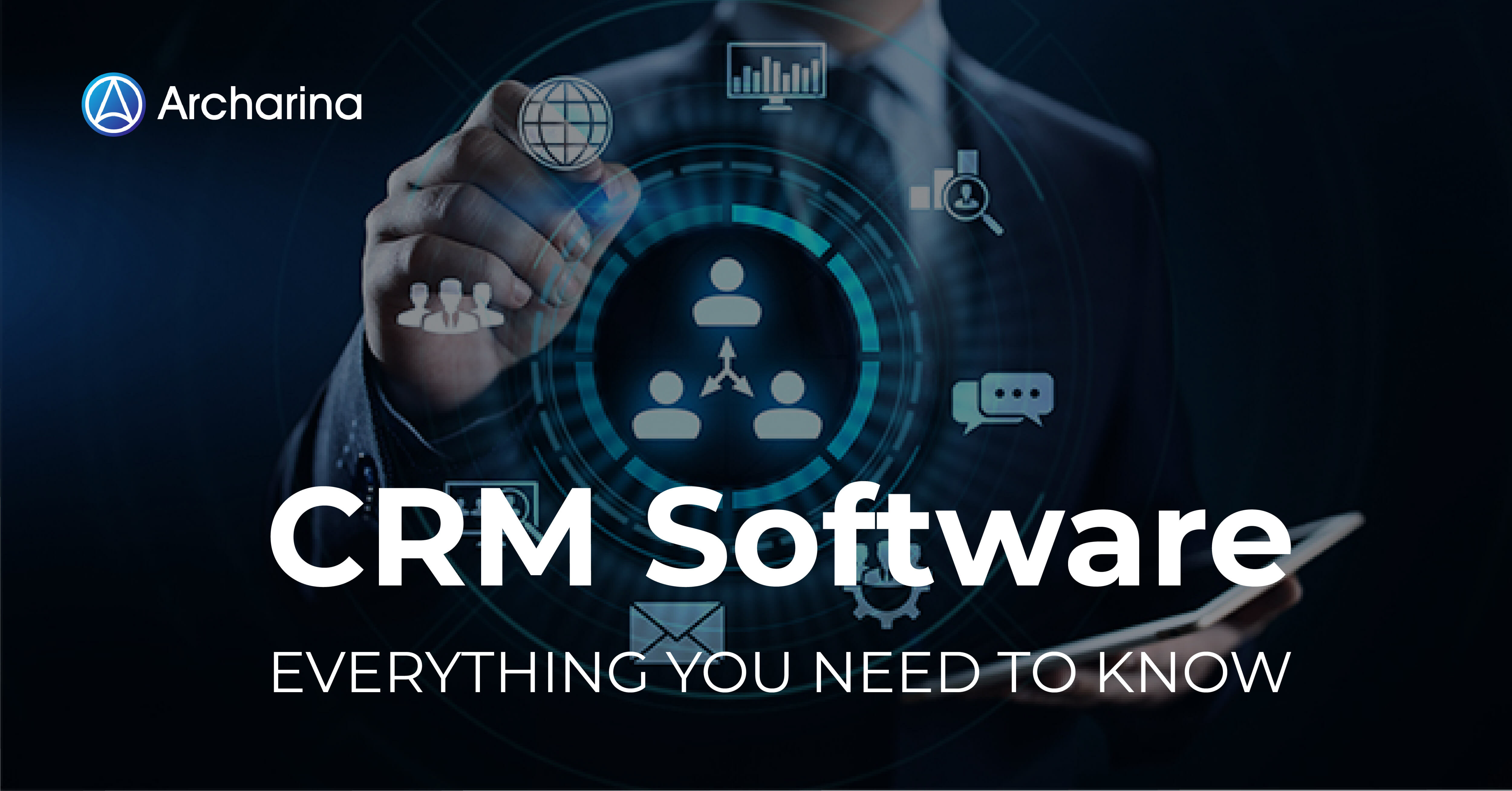 CRM Software: Everything You Need to Know