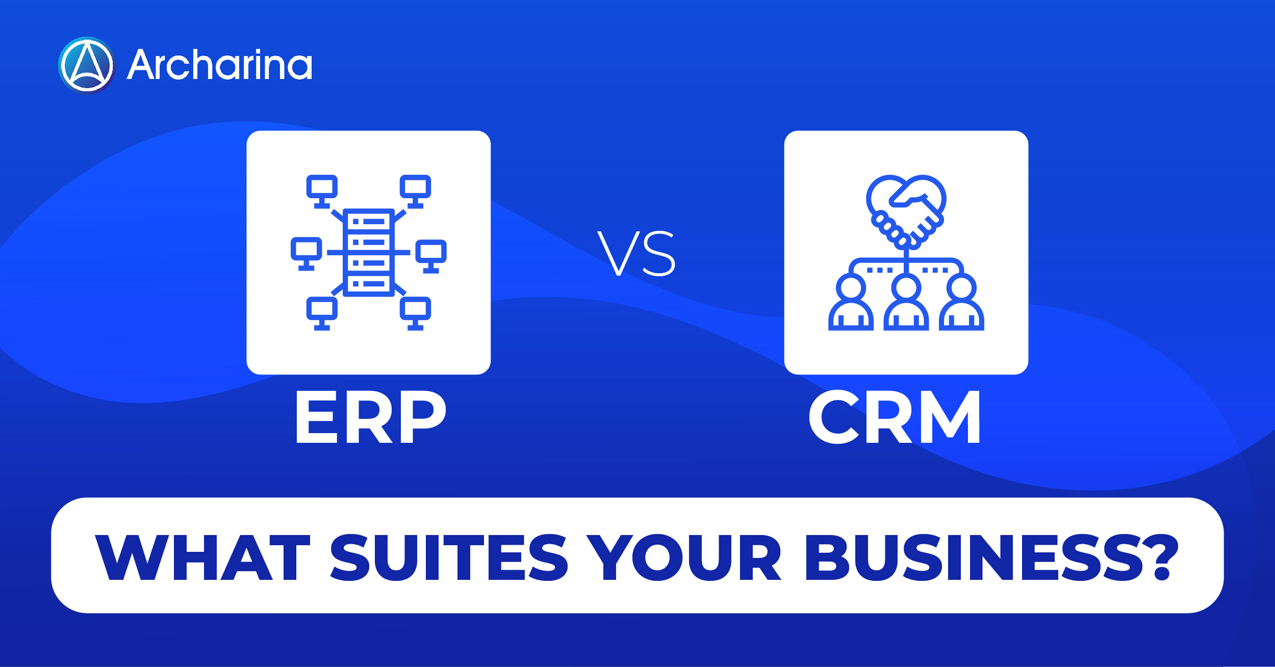 CRM vs ERP: What Suites Your Business? 